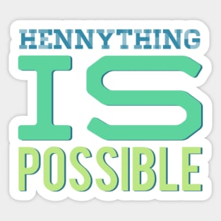 Hennything is possible Sticker